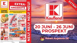 KAUFLAND EXTRA Neuer Werbung Wochenprospekt  Rabatt Angebote DE  20 Juni  26 Juni Prospekt [upl. by Loomis112]