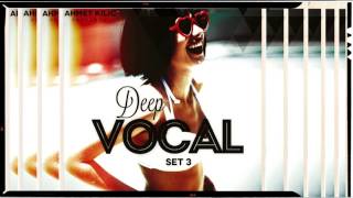 DEEP VOCAL SET 3 YT version  AHMET KILIC [upl. by Adnilem]