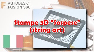 Stampe 3D quotSospesequot string art Fusion 360  Tutorial ITA [upl. by Lahey]