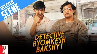 Deleted Scene 1  Detective Byomkesh Bakshy [upl. by Odnolor816]