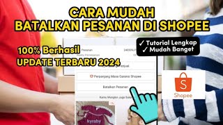 Cara Membatalkan Pesanan di Shopee Terbaru 2024 [upl. by Aicilyhp442]