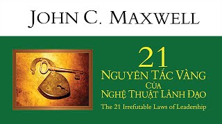 Sách Nói 21 Nguyên Tắc Vàng Của Nghệ Thuật Lãnh Đạo  Chương 1  John C Maxwell lanhdao [upl. by Ennayllek]