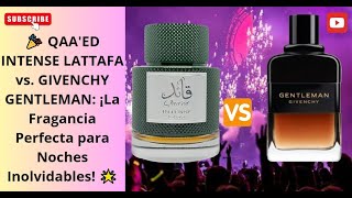 🎉 QAAED INTENSE LATTAFA vs GIVENCHY GENTLEMAN ¡La Fragancia Perfecta para Noches Inolvidables 🌟 [upl. by Eelta]