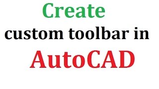 How to create custom toolbar in AutoCAD [upl. by Jocelin]