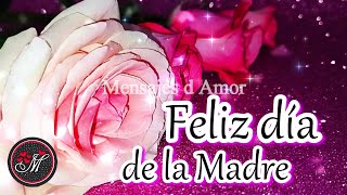 Feliz día de las madres en el mundo 🌹BONITO MENSAJE Y LINDO VIDEO 🌹Feliz día mamá ROSAS PARA TI [upl. by Spike]