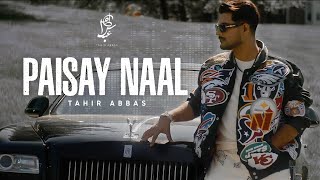 Paisay Naal  Tahir Abbas  Official Video [upl. by Tali]