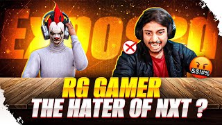 RG Gamer quotTHE HATER OF NXTquot 😱  EXPOSED ☠️  The Reality Of ANGRY YOUTUBER 🤡💀 [upl. by Ellerrehc991]