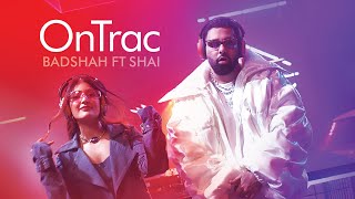 OnTrac  Badshah ftShai Official Music Video  Hiten [upl. by Pellet]