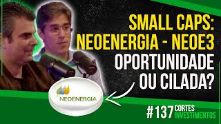 NEO ENERGIA NEOE3 VALE A PENA INVESTIR CONHEÇA A TESE DA REAL INVESTOR CORTES INVESTIMENTOS 137 [upl. by Naehgem29]