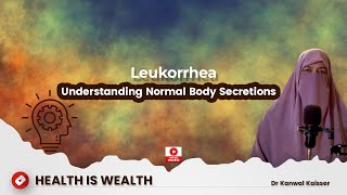 Leukorrhea Understanding Normal Body Secretions Dr Kanwal Kaisser Health is Wealth [upl. by Elicul]