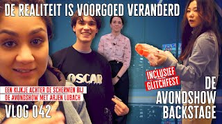 De realiteit is voorgoed veranderd  DE AVONDSHOW BACKSTAGE  VLOG 042 [upl. by Enrev91]