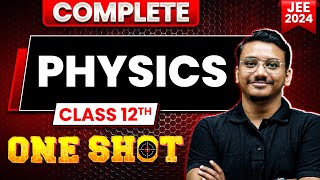 Complete Class 12th PHYSICS in 1 Shot  Maha Revision  JEE Main 2024 [upl. by Naitsirhc251]