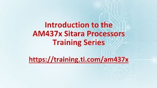 Introduction to AM437x Sitara Processors Training Series [upl. by Yuri306]