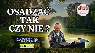 Osądzać Tak czy Nie   Pastor Marek Tomaszewski 2992024 [upl. by Beauchamp]