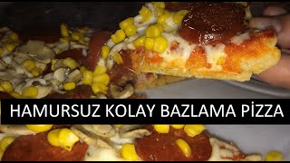 HAMURSUZ KOLAY BAZLAMA PİZZAEvde Leziz Tat [upl. by Knah]