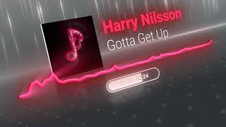 Harry Nilsson  Gotta Get Up [upl. by Aihseym298]