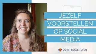 Jezelf voorstellen op je social media kanalen  Echt Presenteren [upl. by Ecineg960]