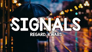 Regard Kwabs  Signals Lyrics [upl. by Enedan]