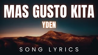 Mas Gusto Kita  Yden  SONG LYRICS Version [upl. by Lula56]