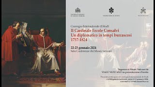 Il Cardinale Ercole Consalvi Un diplomatico in tempi burrascosi 17571824 Lunedì 22 Gennaio pom [upl. by Nimaynib]