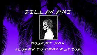 ZILLAKAMI  Rocket Man SLOWED TO PERFECTION ♪ [upl. by Enamrej]