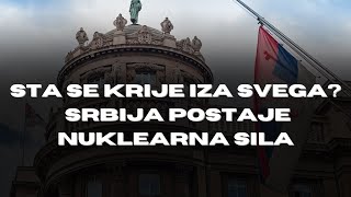 STA SE KRIJE IZA SVEGA SRBIJA POSTAJE NUKLEARNA SILA [upl. by Kirit]