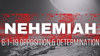 Nehemiah  6119 Opposition amp Determination [upl. by Mccreary]