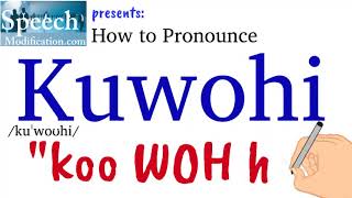 How to Pronounce Kuwohi [upl. by Nogem]