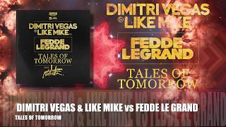 Dimitri Vegas amp Like Mike vs Fedde Le Grand feat Julian Perretta  Tales Of Tomorrow OFFICIAL [upl. by Eloisa689]