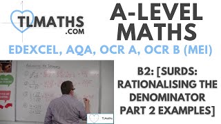 ALevel Maths B211 Surds Rationalising the Denominator Part 2 Examples [upl. by Wessling]