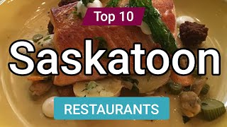 Top 10 Restaurants in Saskatoon Saskatchewan  Canada  English [upl. by Hung178]