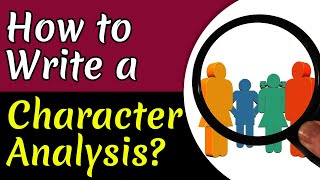 How to Write the Best Character Analysis  Step by Step Guide amp Tips [upl. by Werdnael40]