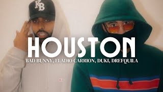 HOUSTON  BAD BUNNY ELADIO CARRION DUKI DREFQUILA [upl. by Nedarb806]