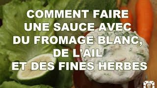 RECETTE  COMMENT FAIRE UNE SAUCE AVEC DU FROMAGE BLANC DE LAIL ET DES FINES HERBES [upl. by Eilsek]