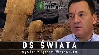 Igor Witkowski o Osi Świata Göbekli Tepe Puma Punku Wyspa Wielkanocna zapomniana historia [upl. by Larrad]