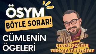 CÜMLENİN ÖGELERİ  ÖSYM BÖYLE SORAR [upl. by Anaizit]