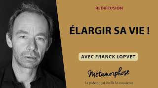 REDIFF BestOf  Franck Lopvet  Élargir sa vie [upl. by Pournaras166]