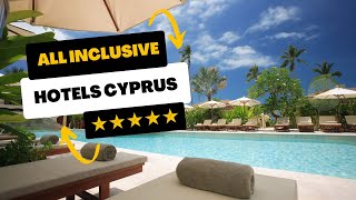 🏝️Top 10 ALL INCLUSIVE Hotels in Cyprus  5 Stars [upl. by Pacian]