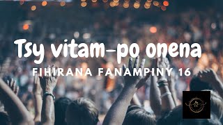 FF16 Tsy vitampo onena Fihirana Fanampiny 16 tononkira  paroles [upl. by Faber]