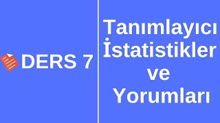 Ders 7  Tanımlayıcı Betimleyici İstatistiklerin BulunmasıYorumlanmasıSPSS ile Veri Analizi [upl. by Lohman]