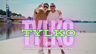 Piękni i Młodzi Dawid Narożny x TKM  Tylko tylko Oficjalny teledysk [upl. by Markson235]