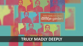 SAVAGE GARDEN  TRULY MADLY DEEPLY LYRICS [upl. by Naresh353]