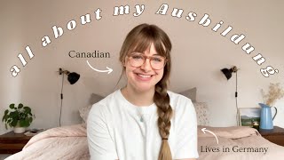 EVERYTHING ABOUT MY AUSBILDUNG  a Canadian living amp studying in Germany 🇩🇪 [upl. by Okimuy242]