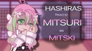 HASHIRAS react to MITSURI as MITSKI  WATCH IN 175 or 2x speed [upl. by Anivla]