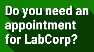 Do you need an appointment for LabCorp [upl. by Los370]