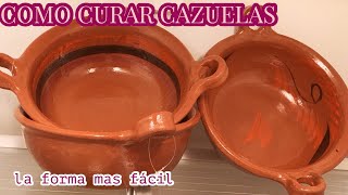 COMO CURAR CAZUELAS DE BARRO LA FORMA MAS FACIL [upl. by Felder312]