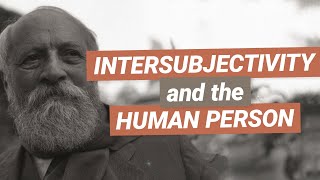 Intersubjectivity Introduction to the Philosophy of the Human Person [upl. by Notnyw]