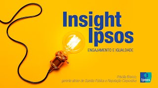 Ipsos Insights Engajamento e igualdade [upl. by Coreen393]