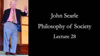 Searle Philosophy of Society lecture 28 [upl. by Aihsemek34]