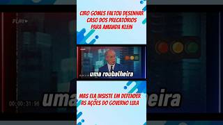 Ciro Gomes Perde a Paciência Com Amanda Klein Explicando Caso dos Precatórios Que o Lula Pagou PT 😂 [upl. by Elsey774]